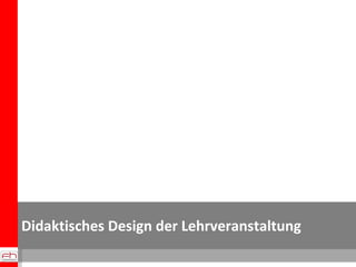 Didaktisches Design der Lehrveranstaltung 