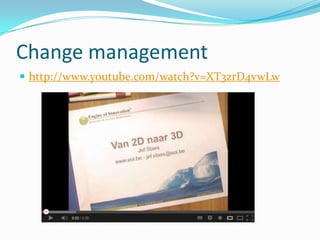 Change management
 http://www.youtube.com/watch?v=XT3zrD4vwLw
 
