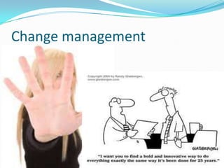 Change management
 
