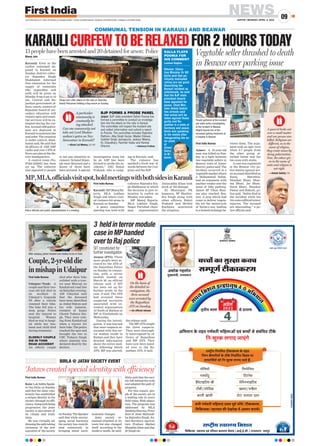 NEWS
JAIPUR | MONDAY, APRIL 4, 2022
09
www.firstindia.co.in I https://firstindia.co.in/epapers/jaipur I twitter.com/thefirstindia I facebook.com/thefirstindia I instagram.com/thefirstindia
First India Bureau
Ajmer: A 55-year-old
man was killed on Sun-
day in a fight between
two vegetable sellers in
Beawar town of Ajmer
district, police said. The
incident occurred in a
vegetable market where
a Mohammad Salim,
had an argument with
another vendor over the
issue of bike parking.
Ajmer SP Vikas Shar-
ma also reached Bea-
war. A jeep which had
come to deliver vegeta-
ble hit the motorcycle
of Salim’s son, leading
to a heated exchange be-
tween them. The argu-
ment took an ugly turn
when 6-7 people from
the other group at-
tacked Salim and his
two sons with sticks.
A case was registered
at the Beawar city po-
lice station against sev-
en accused identified as
Suraj Marothia,
Shankar Bhati, Dhar-
ma Bhati, Jai Bhati,
Sunil Bhati, Shankar
Pawar and Rakesh, po-
lice said. “Salim died in
the incident while his
two sons suffered minor
injuries. The accused
are absconding,” a po-
lice official said.
‘Jatavs created special identity with efficiency’
First India Bureau
Kota:LokSabhaSpeak-
er Om Birla on Sunday
said that the Jatav com-
munity has established
a unique identity in the
society through its effi-
ciency
.Alongwithbeing
progressive, the Jatav
society is also aware of
its rituals and tradi-
tions.
He was virtually ad-
dressingtheoath-taking
ceremony of the new
executive of the society
on Sunday
. The Speaker
said that while encour-
aging social harmony
,
the society has contrib-
uted extensively in
bringing about socio-
economic changes.
Jatav society re-
mained attached to its
roots but also changed
itself according to the
modern needs, he said.
Birla said that the soci-
ety left behind the evils
and adopted the path of
progress.
For this reason, peo-
ple of the society are in
a leading role in every
field today
. With educa-
tion, The program was
addressed by MLA
SandeepSharma,Presi-
dent of Jatav Mahasab-
ha Rajendra Singh, for-
mer Secretary Agricul-
ture Produce Market
MangilalJatav,andJag-
jit Singh etc.
BIRLA @ JATAV SOCIETY EVENT
COMMUNAL TENSION IN KARAULI AND BEAWAR
KARAULICURFEW TO BE RELAXED FOR 2 HOURS TODAY
13 people have been arrested and 20 detained for arson: Police
Manoj Jain
Karauli: Even as the
curfew remained im-
posed in Karauli on
Sunday, district collec-
tor Rajendra Singh
Shekhawat informed
that relaxation for the
supply of essentials
like vegetables and
milk will be given on
Monday from 8 am to 10
am. Central and Ra-
jasthan government of-
fices, courts, centers of
Rajashan board of sec-
ondary education will
remain open and essen-
tial services will be ex-
empted during the cur-
few. Around 1200 police-
men are deployed in
Karauli to maintain law
and order. The situation
is under control, Shek-
hawat said. He said that
50 officers of ASP, DSP
ranks and over 5 IPS of-
ficers are also at the dis-
trict headquarters.
A control room (No.
07464-250205) has been
set up. The collector
also appealed to people
to not pay attention to
rumors.“Around 30 peo-
ple were detained and a
dozen of them have
been arrested. A special
investigation team led
by an ASP has been
formed to probe the in-
cidents,” DIG Rahul
Prakash, who is camp-
ing in Karauli, said.
The violence has
sparked a fresh war of
words between the Con-
gress and the BJP.
Shops burn after attack on the rally on Saturday.
(Inset) Policemen holding a flag march on Sunday.
KALLA FLAYS
POONIA FOR
HIS COMMENT
Laxman Raghav 
Bikaner: Educa-
tion Minister Dr BD
Kalla said that po-
litically motivated
rallies are not good.
Describing the
Karauli incident as
unfortunate, he said
that the BJP state
president should
have appealed for
peace. Chief Min-
ister Ashok Gehlot
has already said
that action will be
taken against those
guilty and Ra-
jasthan is a state of
harmony and peace.
Kalla was speaking
to the media after
inaugurating the so-
lar plant
at
Urmul
Dairy
in Bi-
kaner.
3 held in terror module
case in MP handed
over to Raj police
Jaipur (PTI): Three
more people were ar-
rested by the ATS of
the Rajasthan Police
on Sunday in connec-
tion with a terror
module busted on
March 30, an official
release said. A SIT
has been set up for
further probe in the
case, it said. The ATS
had arrested three
suspected terrorists
associated with ex-
tremist organisation
Al Soofa of Ratlam in
MP in Nimbaheda on
Wednesday.
During the investi-
gation, it was learned
that more suspects as-
sociated with this ter-
ror module reside in
Ratlam and they have
detailed information
about the entire mod-
ule following which
ATS, MP was alerted,
the release said.
The MP ATS caught
the three suspects.
They were thorough-
ly interrogated by of-
ficers of Rajasthan
and MP ATS. They
have now been hand-
ed over to the Ra-
jasthan ATS, it said.
MP,MLA,officialsvisitspot,holdmeetingswithbothsidesinKarauli
First India Bureau
Karauli: MP Manoj Ra-
joria, MLA Lakhan
Singh and others visit-
ed violence-hit areas in
Karauli on Sunday
.
A peace committee
meeting was held with
collector Rajendra Sin-
gh Shekhawat in which
the decision to give re-
laxation in curfew on
Monday was taken.
MP Manoj Rajoria,
MLA Lakhan Singh,
Nagar Parishad chair-
man representative
Aminuddin Khan took
stock of the damage.
IG Bharatpur PK
hamesra, SP Shailen-
dra Singh along with
other officers, Rahul
Prakash and Mridul
Kachawa monitored
the situation.
People gathered at the incident
site while police investigating
at the incident in Beawar.
(Right) Injured son of the
deceased getting treatment at
a hospital in Beawar.
A quarrel broke out
over a small matter
and one person was
killed. Religions are
different, so in the
name of religion,
they create issues by
doing polarization.
Now, the colour giv-
en in the name of
caste and religion is
not right.
—Ashok Gehlot, CM
Vegetable seller thrashed to death
in Beawar over parking issue
Couple, 2-yr-old die
inmishapinUdaipur
First India Bureau
Udaipur/Tonk: A
couple and their two-
year-old kid died in
an accident in
Udaipur’s Gogunda
PS after a vehicle
rammed their bike.
The bike fell into a
deep gorge. Police
sent the injured to
hospital. Woman
died on way to hospi-
tal while her hus-
band and child died
during treatment.
ELDERLY COUPLE
DIE IN TONK
ROAD ACCIDENT
An elderly couple
died after their bike
collided with a trac-
tor near Bheruji on
Kankalvad road late
on Saturday evening.
ASI Udayalal said
that the deceased
have been identified
as Abdul Hakim and
his wife Jameela,
resident of Imam
Chowk Todarai Sin-
gh. They were com-
ing from Kankalvad
when a tractor hit
their bike. The police
reached the spot and
brought the two to
CHC Todarai Singh
where Jameela was
declared dead by the
doctors.
On the basis of
the detailed in-
vestigation, the
three accused
were arrested by
the Rajasthan
ATS on Sunday.
—An official release
Police officials and public representatives in a meeting.
SIT constituted for
further investigation
After autopsy, police handed over bodies to kin in Tonk.
A particular
community is
constantly be-
ing attacked.
Can one community not
take out Lord Madan-
mohan’s yatra on Nav
Samvatsar in Karauli?
—Kirori Lal Meena, BJP MP
BJP FORMS A PROBE PANEL
Jaipur: BJP state president Satish Poonia has
formed a committee to conduct an investiga-
tion into the attack on the rally in Karauli.
The committee will inspect the incident site
and collect information and submit a report
to Poonia. The committee includes Rajendra
Rathore, Alka Singh Gurjar, Madan Dilawar,
Sukhbir Singh Jaunapuria, Jaskaur Meena,
KL Chaudhary, Ramhet Yadav and Ramlal
Sharma. —Aishwary Pradhan
 