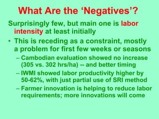 What Are the ‘Negatives’? <ul><li>Surprisingly few, but main one is  labor intensity   at least initially </li></ul><ul><l...