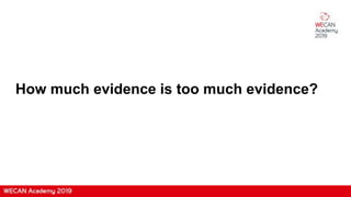 How much evidence is too much evidence?
 