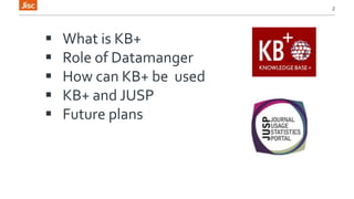 Knowledge Base+ and JUSP