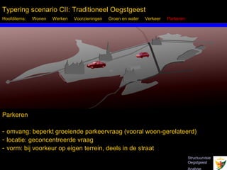 Typering scenario CII: Traditioneel Oegstgeest
Hoofditems:   Wonen   Werken   Voorzieningen   Groen en water   Verkeer   Parkeren




Parkeren

- omvang: beperkt groeiende parkeervraag (vooral woon-gerelateerd)
- locatie: geconcentreerde vraag
- vorm: bij voorkeur op eigen terrein, deels in de straat
                                                                                     Structuurvisie
 Inbo Adviseurs Stedenbouwkundigen Architecten                                       Oegstgeest
 