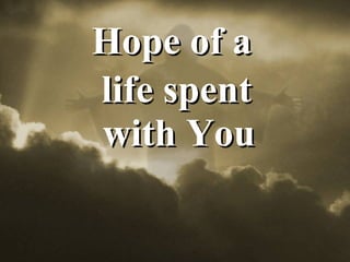 Hope of a  life spent with You   