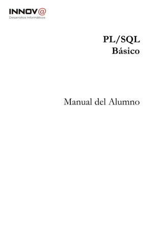 PL/SQL
         Básico




Manual del Alumno
 
