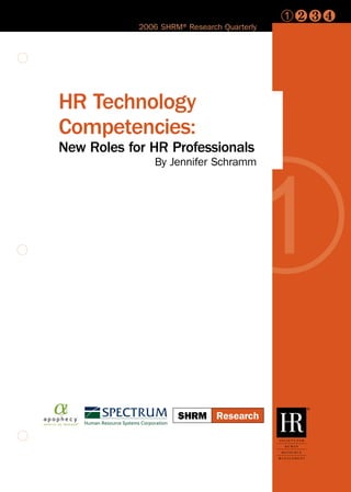 ¿∑∏π
2006 SHRM®Research Quarterly
¿
HR Technology
Competencies:
New Roles for HR Professionals
By Jennifer Schramm
Research
SHRM
 