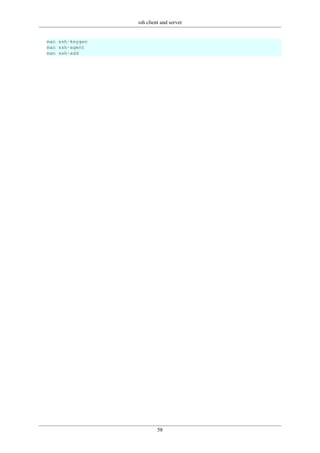 ssh client and server
58
man ssh-keygen
man ssh-agent
man ssh-add
 