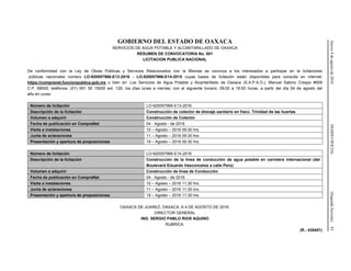 Jueves4deagostode2016DIARIOOFICIAL(SegundaSección)83
GOBIERNO DEL ESTADO DE OAXACA
SERVICIOS DE AGUA POTABLE Y ALCANTARILLADO DE OAXACA
RESUMEN DE CONVOCATORIA No. 001
LICITACION PUBLICA NACIONAL
De conformidad con la Ley de Obras Públicas y Servicios Relacionados con la Mismas se convoca a los interesados a participar en la licitaciones
públicas nacionales número LO-920057966-E13-2016 - LO-920057966-E14-2015 cuyas bases de licitación están disponibles para consulta en internet:
https://compranet.funcionpublica.gob.mx o bien en: Los Servicios de Agua Potable y Alcantarillado de Oaxaca (S.A.P.A.O.), Manuel Sabino Crespo #509
C.P. 68000, teléfonos: (01) 951 50 15930 ext. 126, los días lunes a viernes; con el siguiente horario: 09:00 a 16:00 horas, a partir del día 04 de agosto del
año en curso.
Número de licitación LO-920057966-E13-2016
Descripción de la licitación Construcción de colector de drenaje sanitario en fracc. Trinidad de las huertas
Volumen a adquirir Construcción de Colector
Fecha de publicación en CompraNet 04 - Agosto - de 2016
Visita a instalaciones 10 – Agosto – 2016 09:30 hrs.
Junta de aclaraciones 11 – Agosto – 2016 09:30 hrs.
Presentación y apertura de proposiciones 19 – Agosto – 2016 09:30 hrs.
Número de licitación LO-920057966-E14-2016
Descripción de la licitación Construcción de la línea de conducción de agua potable en carretera internacional (del
Boulevard Eduardo Vasconcelos a calle Perú)
Volumen a adquirir Construcción de línea de Conducción
Fecha de publicación en CompraNet 04 - Agosto - de 2016
Visita a instalaciones 10 – Agosto – 2016 11:30 hrs.
Junta de aclaraciones 11 – Agosto – 2016 11:30 hrs.
Presentación y apertura de proposiciones 19 – Agosto – 2016 11:30 hrs.
OAXACA DE JUAREZ, OAXACA, A 4 DE AGOSTO DE 2016.
DIRECTOR GENERAL
ING. SERGIO PABLO RIOS AQUINO
RUBRICA.
(R.- 435451)
 