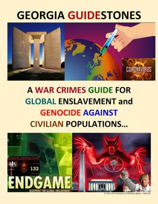 GEORGIA GUIDESTONES
A WAR CRIMES GUIDE FOR
GLOBAL ENSLAVEMENT and
GENOCIDE AGAINST
CIVILIAN POPULATIONS…
17 USC § 107 Limitations on Exclusive Rights – FAIR USE
 