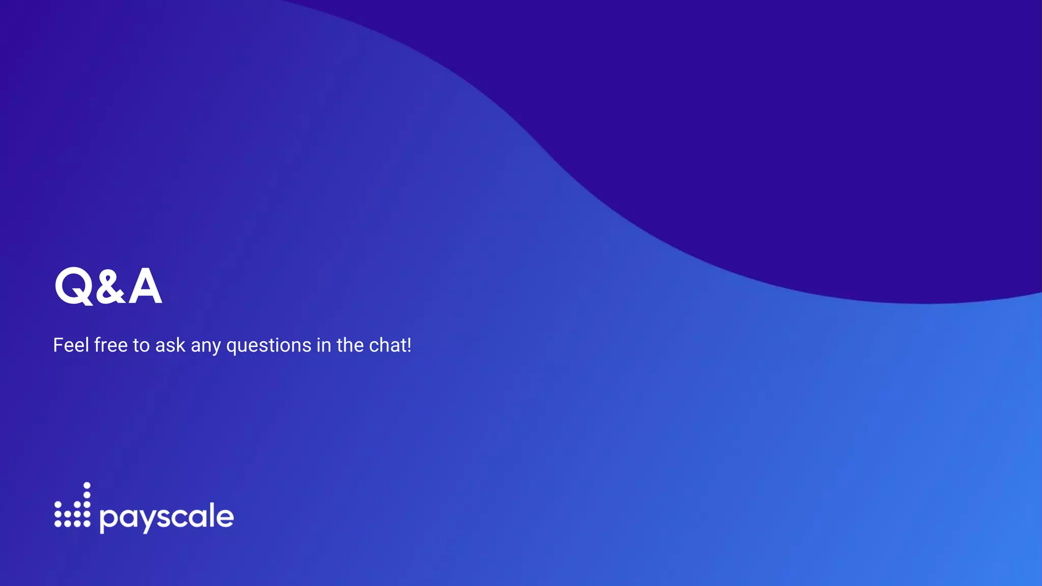 Q&A
Feel free to ask any questions in the chat!
 