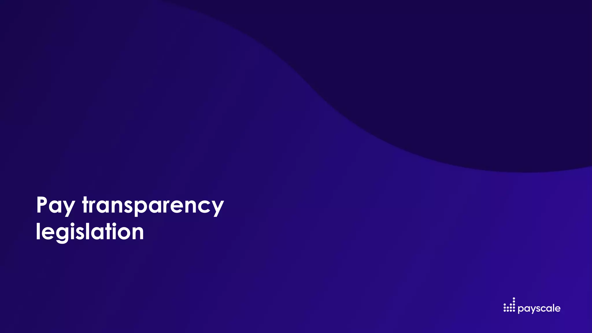 Pay transparency
legislation
 