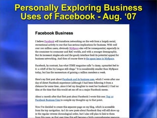 Personally Exploring Business
 Uses of Facebook - Aug. ‘07
 