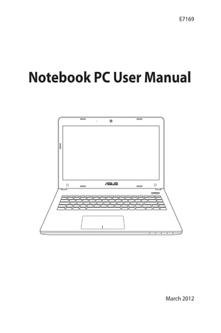Notebook PC User Manual
March 2012
E7169
 