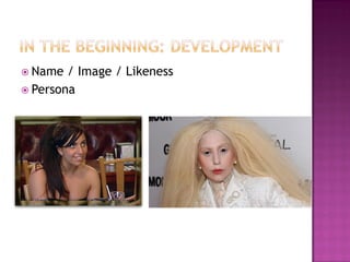  Name / Image / Likeness
 Persona
 