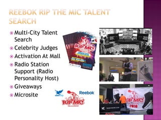  Multi-City Talent
Search
 Celebrity Judges
 Activation At Mall
 Radio Station
Support (Radio
Personality Host)
 Giveaways
 Microsite
 