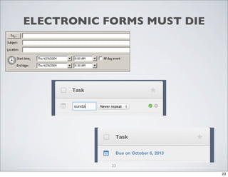 ELECTRONIC FORMS MUST DIE

23
23

 