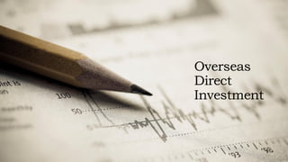 Overseas
Direct
Investment
 