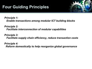 Four Guiding Principles Principle 1:  Enable transactions among modular ICT building blocks Principle 2:  Facilitate inter...