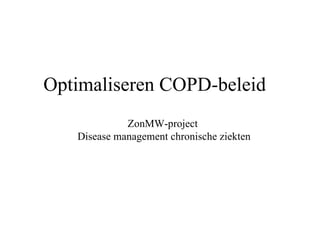 Optimaliseren COPD-beleid ZonMW-project  Disease management chronische ziekten 