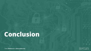 Tweet #AskSucuri to @SucuriSecurity
Conclusion
Tweet #AskSucuri to @SucuriSecurity
 