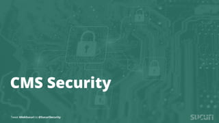 Tweet #AskSucuri to @SucuriSecurity
CMS Security
Tweet #AskSucuri to @SucuriSecurity
 
