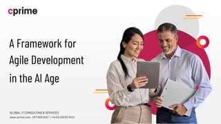 ©2023 Cprime, Inc. All rights reserved and no copying without express written permission.
Turn Ideas into Action Faster
A Framework for
Agile Development
in the AI Age
GLOBAL IT CONSULTING & SERVICES
www.cprime.com | 877.800.5221 | +44 (0) 203 811 0424
 