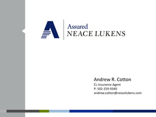 Andrew R. Cotton
CL Insurance Agent
P: 502-259-9340
andrew.cotton@neacelukens.com
 