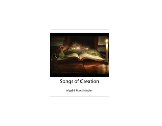 Nigel & Max Shindler
Songs of Creation
 