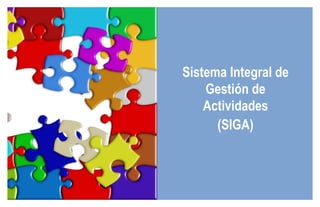 Sistema Integral de Gestión de Actividades (SIGA) 