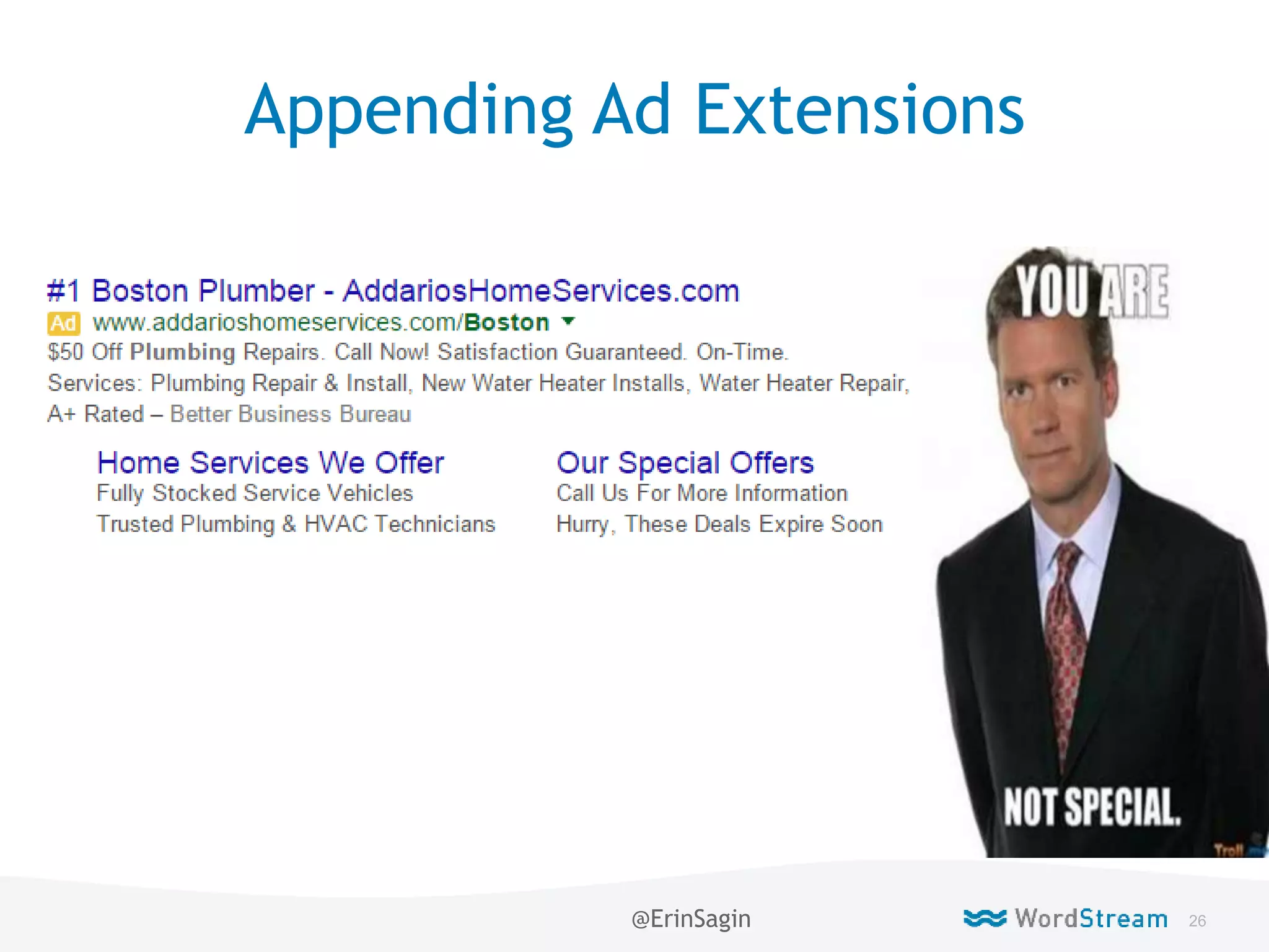 26WordStream Confidential
Appending Ad Extensions
@ErinSagin
 