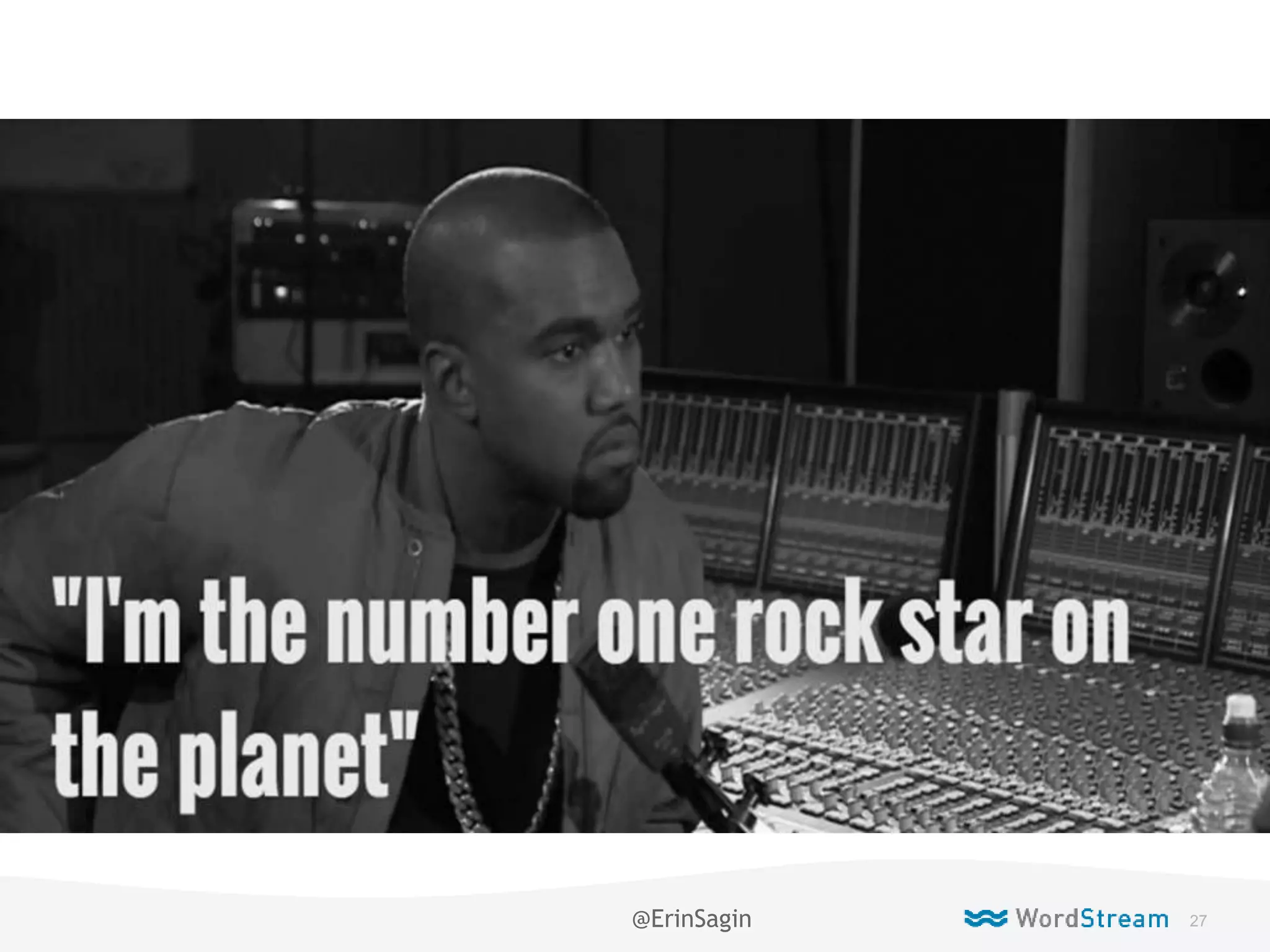 27WordStream Confidential
Live
@ErinSagin
 