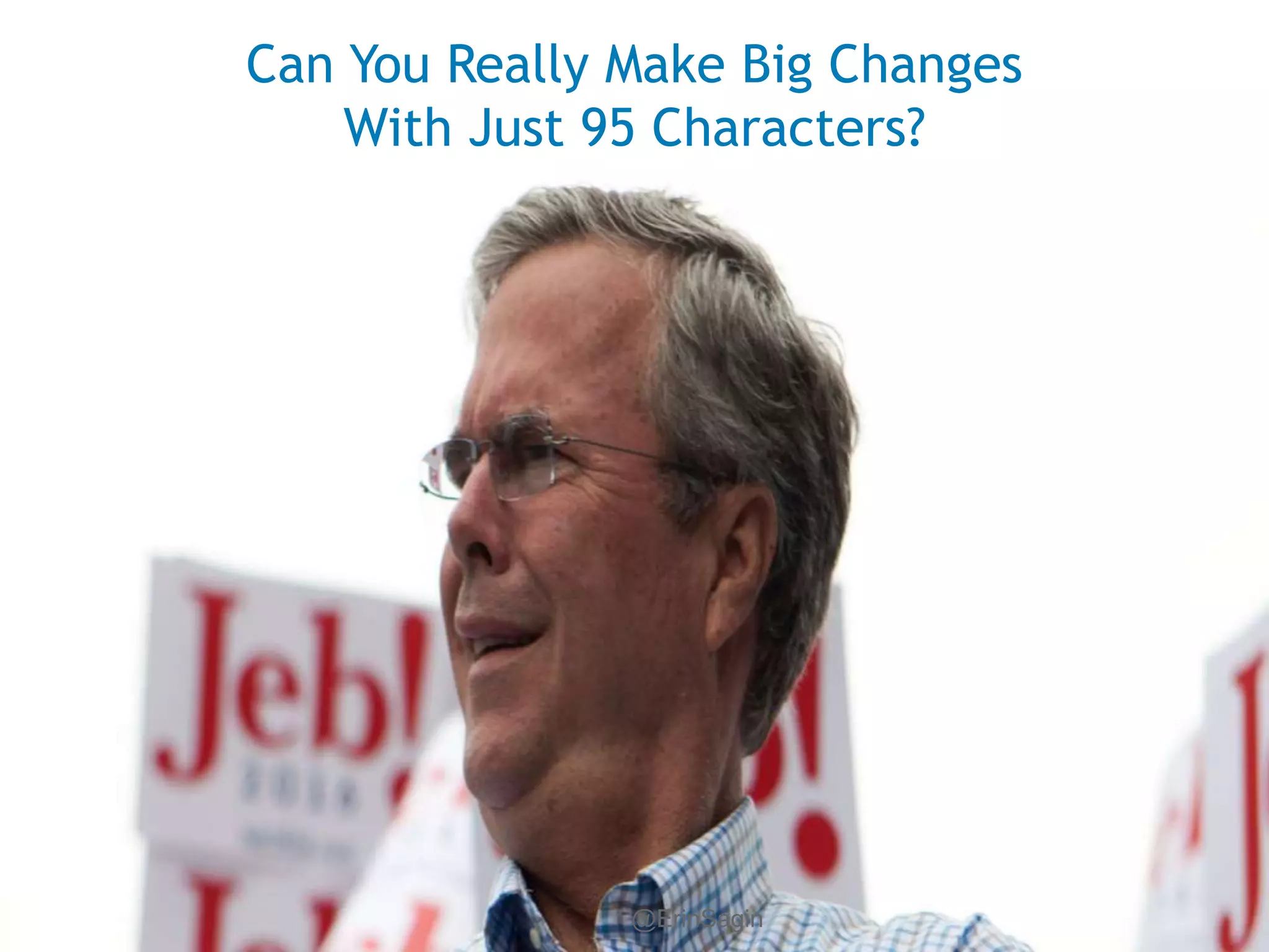 30WordStream Confidential
Can You Really Make Big Changes
With Just 95 Characters?
@ErinSagin
 