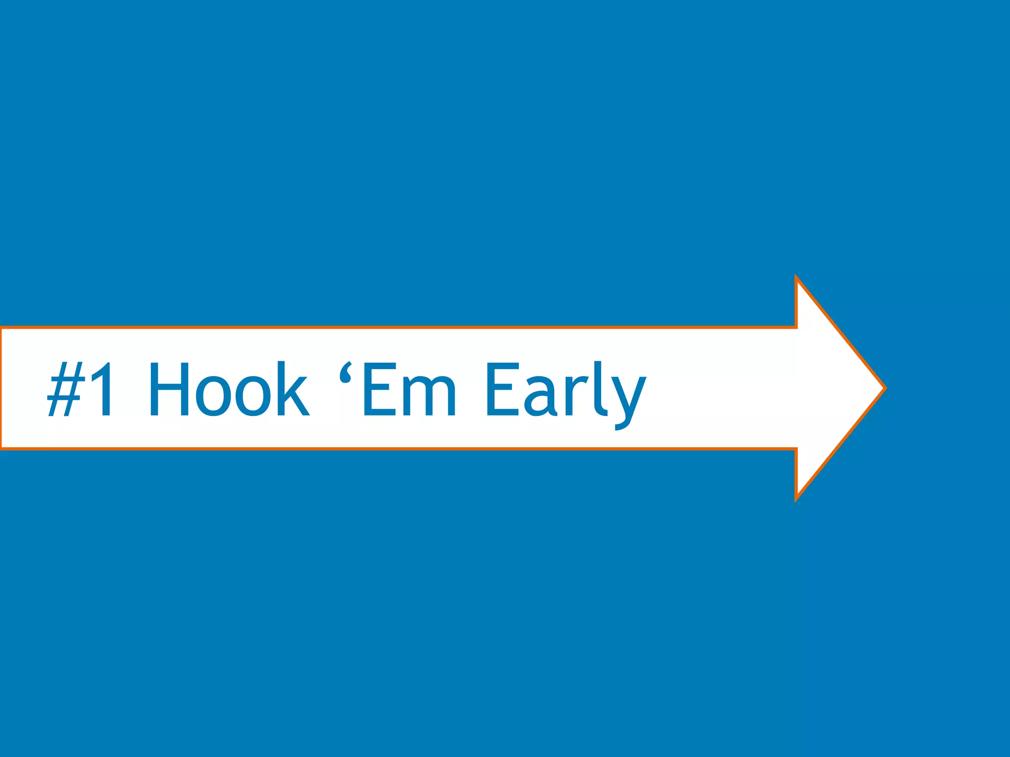 36WordStream Confidential
Live
#1 Hook ‘Em Early
 