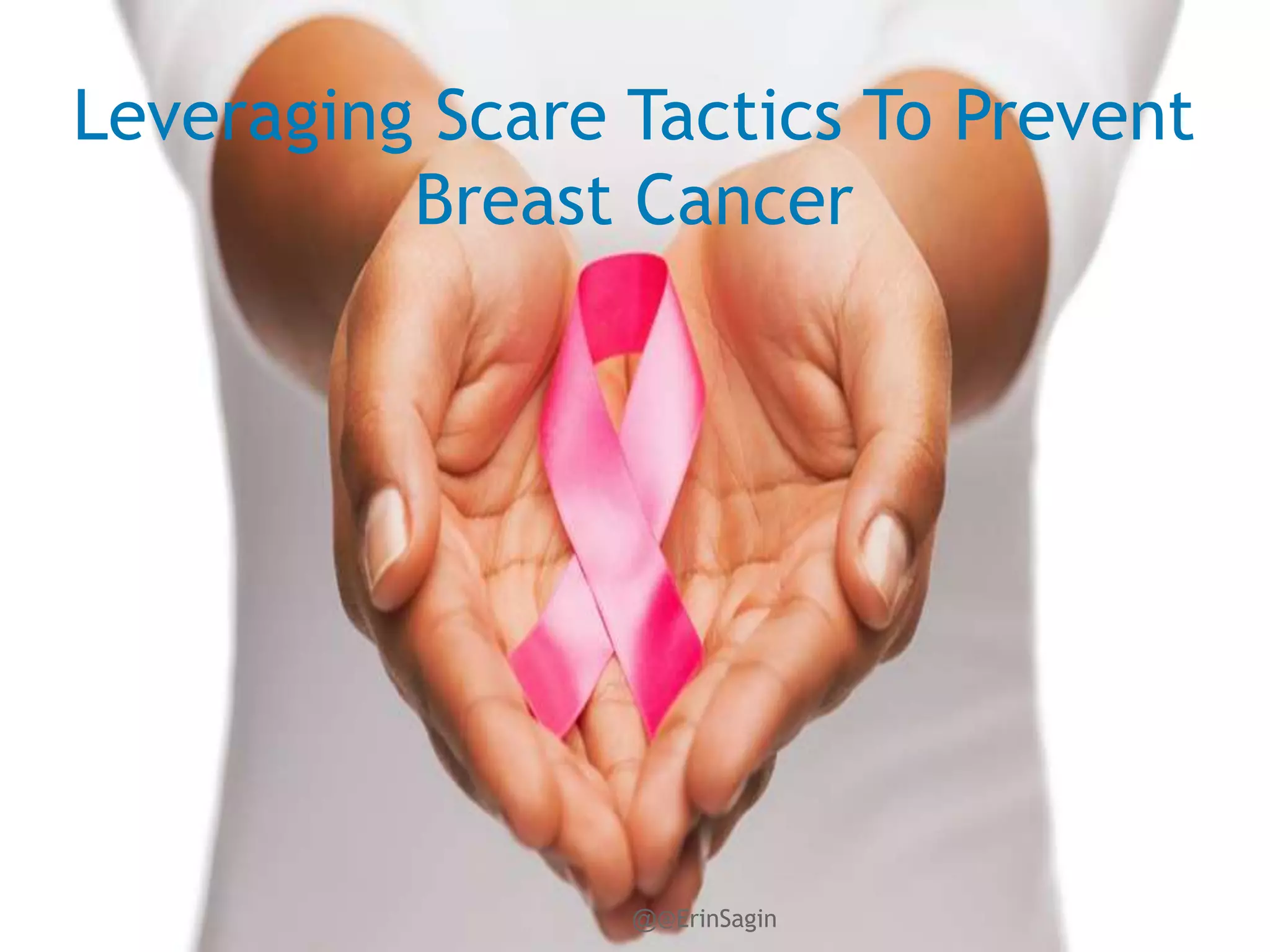 48WordStream Confidential
Leveraging Scare Tactics To Prevent
Breast Cancer
@@ErinSagin
 