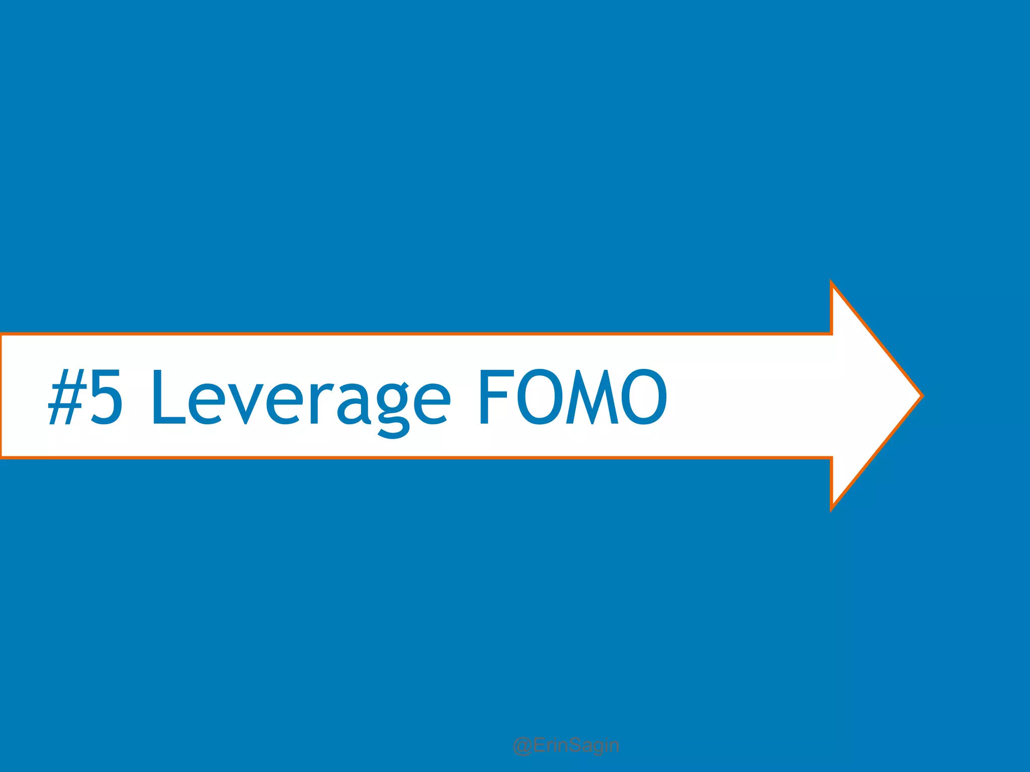 85WordStream Confidential
Live
#5 Leverage FOMO
@ErinSagin
 