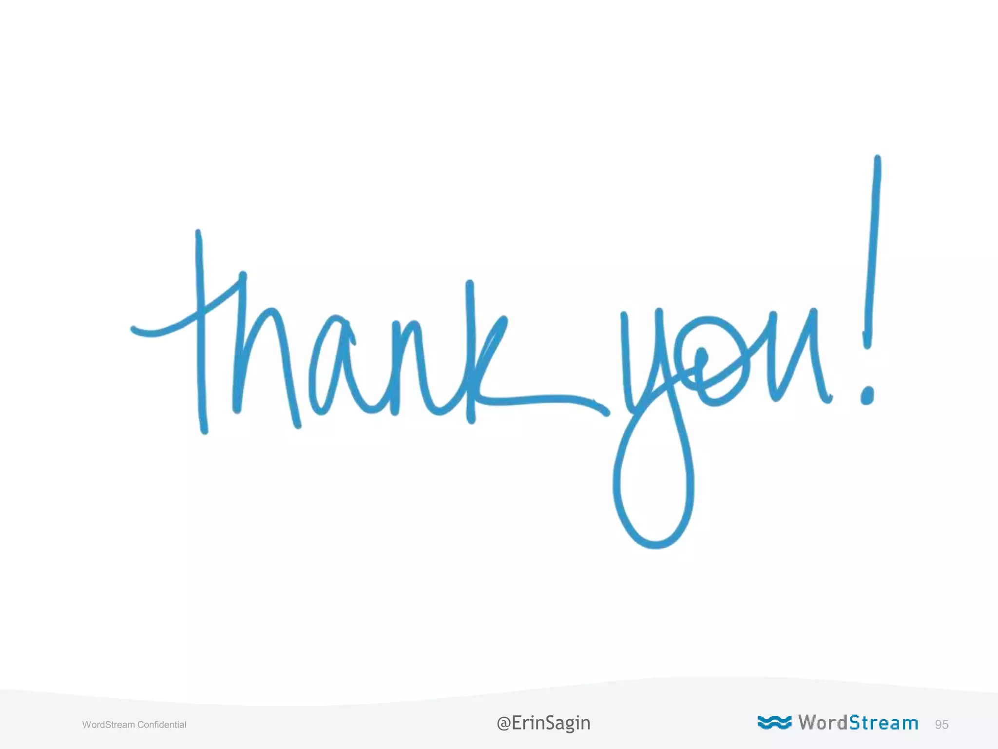 95WordStream Confidential @ErinSagin
 