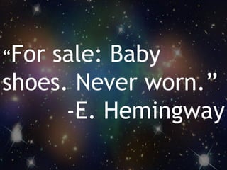 31WordStream Confidential
Live
“For sale: Baby
shoes. Never worn.”
-E. Hemingway
 