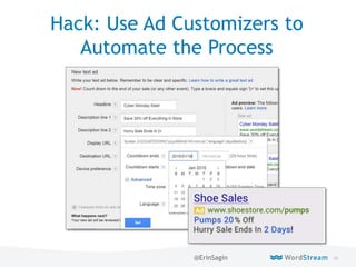 89WordStream Confidential
Hack: Use Ad Customizers to
Automate the Process
@ErinSagin
 