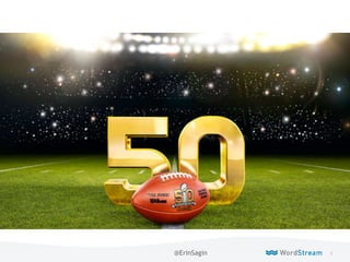 9WordStream Confidential
Live
@ErinSagin
 