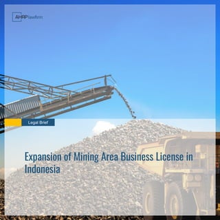Legal Brief
Expansion of Mining Area Business License in
Indonesia
 