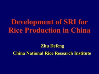 Development of SRI for Rice Production in China Slides from a powerpoint presentation made to a workshop on SRI, held at the World Rice Research Conference, Tsukuba, Japan, November 7, 2004 ,[object Object],[object Object],[object Object]