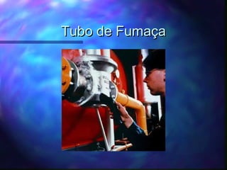 Tubo de FumaçaTubo de Fumaça