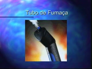 Tubo de FumaçaTubo de Fumaça