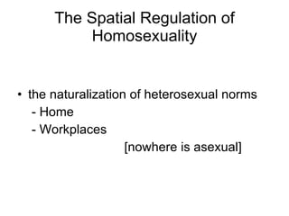The Spatial Regulation of Homosexuality the naturalization of heterosexual norms - Home - Workplaces [nowhere is asexual] 