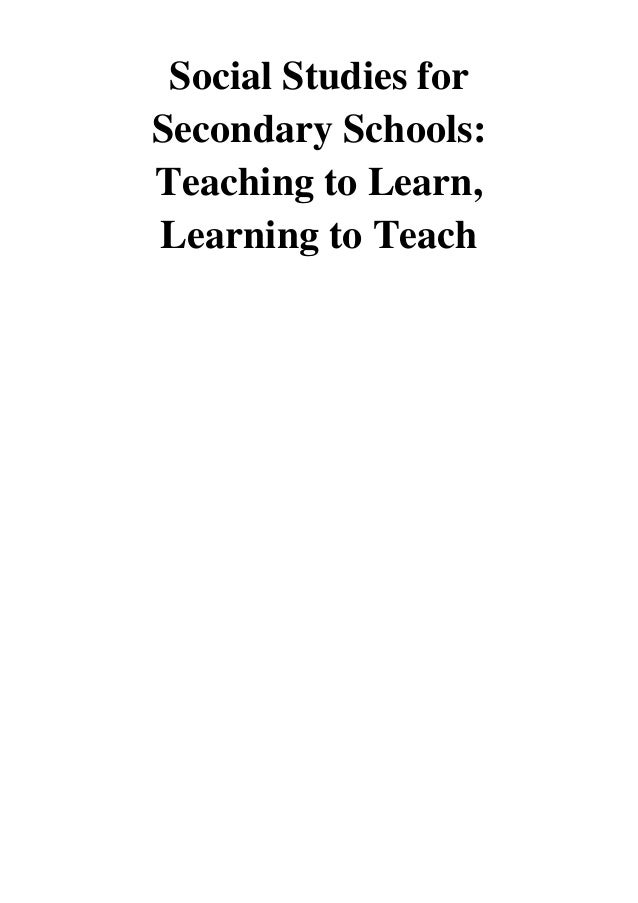 (2014) Social Studies for Secondary Schools (PDF) Teaching to Learn,…