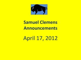 Samuel Clemens
Announcements

April 17, 2012
 