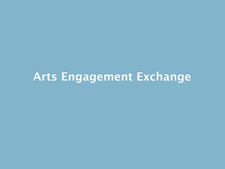 Arts Engagement Exchange
 