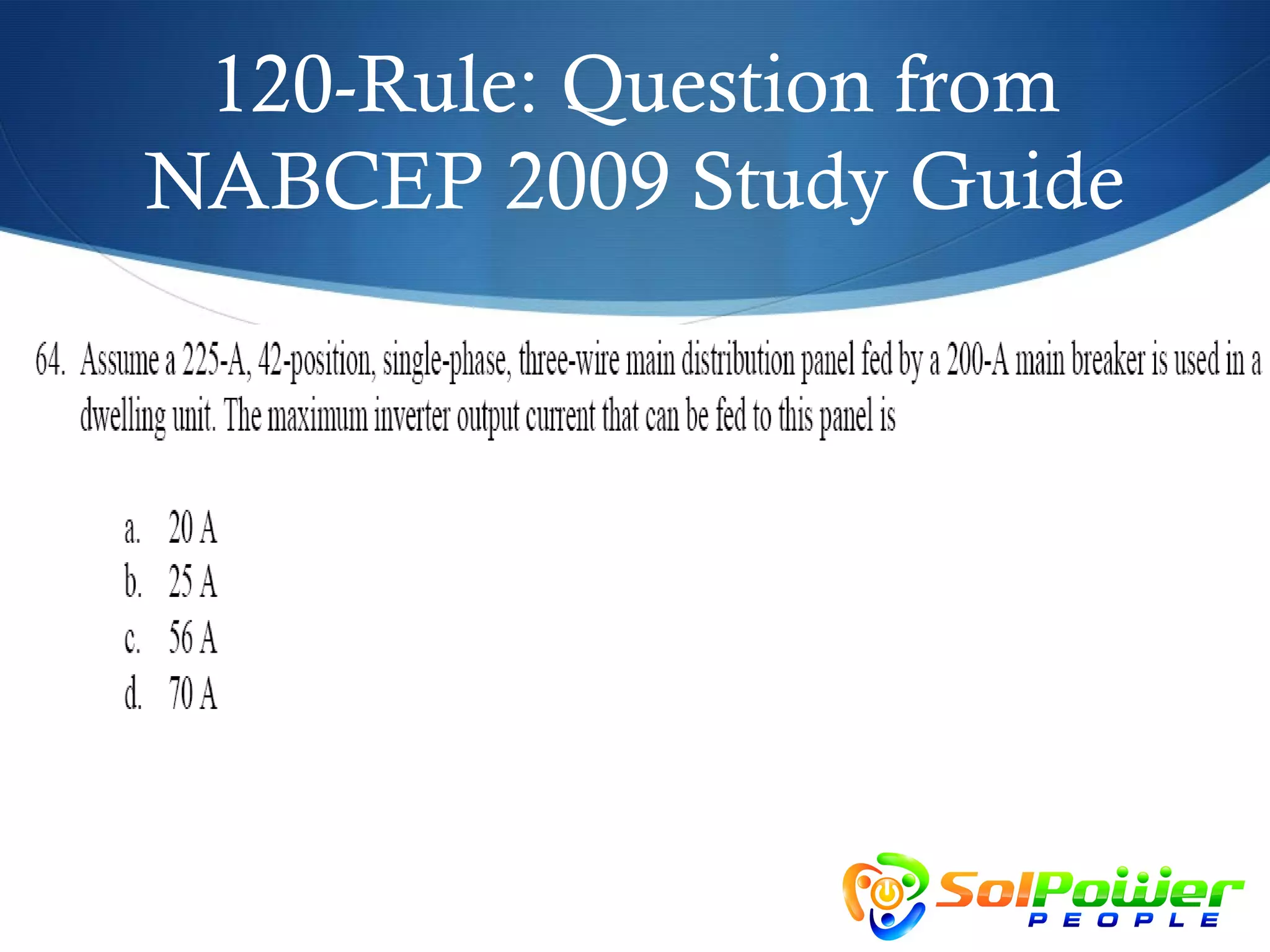 120-Rule: Question from
NABCEP 2009 Study Guide
 