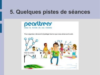 5. Quelques pistes de séances
 